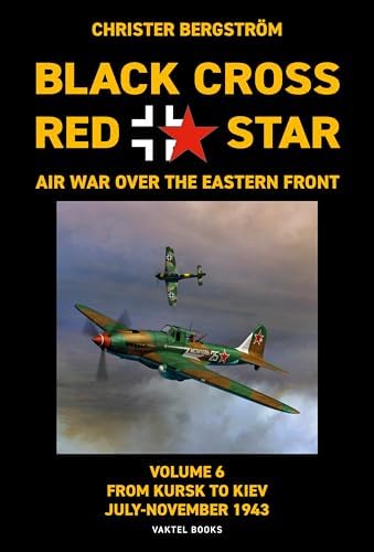Black Cross Red Star Air War Over the Eastern Front: Volume 4